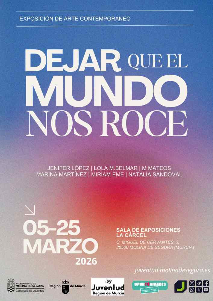 Juventud-Molina-Exposición 'DEJAR QUE EL MUNDO NOS ROCE' de artistas emergentes en Sala La Cárcel-5-25mar26-CARTEL(1)